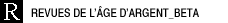 Revues de l&rsquo;&Acirc;ge d&rsquo;Argent_b&ecirc;ta