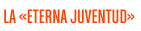 la &laquo;eterna juventud&raquo;