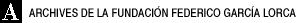 Archives de la Fundaci&oacute;n Federico Garc&iacute;a Lorca