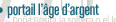 portail l'&acirc;ge d'argent