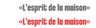 &laquo;L'esprit de la maison&raquo;
