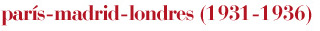 par&iacute;s-madrid-londres (1931-1936)