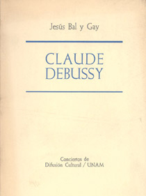 Jes&uacute;s Bal y Gay, Claude Debussy, M&eacute;xico D. F., Conciertos de Difusi&oacute;n Cultural/UNAM, 1962