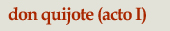 DON QUIJOTE (ACTO 1)