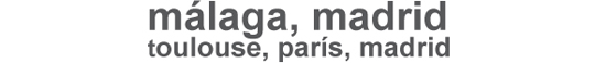 m&aacute;laga, madrid toulouse, par&iacute;s, madrid
