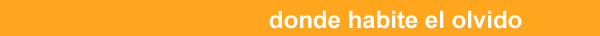 donde habite el olvido