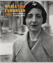Mar&iacute;a Zambrano [1904-1991] De la raz&oacute;n c&iacute;vica a la raz&oacute;n po&eacute;tica