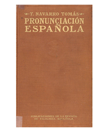 Tom&aacute;s Navarro Tom&aacute;s, Manual de pronunciaci&oacute;n espa&ntilde;ola, Madrid, Junta para Ampliaci&oacute;n de Estudios e Investigaciones Cient&iacute;ficas/Centro de Estudios Hist&oacute;ricos, 1918
