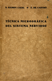 Santiago Ram&oacute;n y Cajal y Fernando de Castro, Elemento de t&eacute;cnica microgr&aacute;fica del sistema nervioso, Madrid, Tipograf&iacute;a Art&iacute;stica, 1933