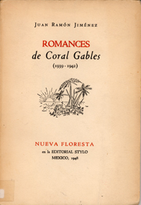 Juan Ram&oacute;n Jim&eacute;nez, Romances de Coral Gables, M&eacute;xico, Stylo, 1948. Residencia de Estudiantes, Madrid