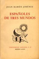 
 Juan Ram�n Jim�nez, Espa�oles de tres mundos, Buenos Aires, Losada, 1942. Residencia de Estudiantes, Madrid 