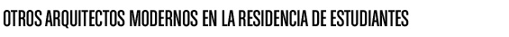 Otros maestros de la arquitectura moderna en la Residencia de Estudiantes