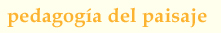 PEDAGOG&Iacute;A DEL PAISAJE