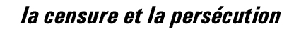 la censure et la pers&eacute;cution