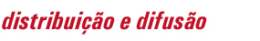 distribui&ccedil;&atilde;o e difus&atilde;o