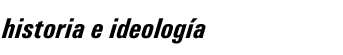 Historia e ideolog&iacute;a