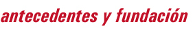 Antecedentes y fundaci&oacute;n