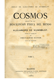 Obra de Alejandro de Humboldt traducidas al espa&ntilde;ol por Bernardo Giner: Cosmos. Ensayo de una descripci&oacute;n f&iacute;sica del mundo, Madrid, Imprenta de Gaspar y Roig, 1874