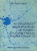 El desarrollo metropolitano de Madrid: sus repercusiones geodemogr&aacute;ficas, Madrid, Instituto de Estudios Madrile&ntilde;os, 1976