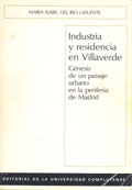 R&iacute;o Lafuente, Isabel del: Industria y residencia en Villaverde. G&eacute;nesis de un paisaje urbano en la periferia de Madrid.
Publicaci&oacute;n: Industria y residencia en Villaverde. G&eacute;nesis de un paisaje urbano en la periferia de Madrid, Madrid, Universidad Complutense, 1984
