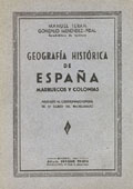 Geografía histórica de España, Marruecos y Colonias. Ajustado al cuestionario oficial de 5.º curso del Bachillerato, en colaboración con Gonzalo Menéndez-Pidal, Madrid Geografía histórica de España, Marruecos y Colonias. Ajustado al cuestionario oficial de 5.º curso del Bachillerato, en colaboración con Gonzalo Menéndez-Pidal, Madrid