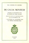 De Causa Montium. Discurso del excelentísimo señor don Manuel de Terán Álvarez leído en el acto de su recepción pública el 16 de noviembre de 1980, y contestación del excelentísimo señor don Gonzalo Menéndez Pidal, Madrid, Real Academia de la Historia, 51 págs. De Causa Montium. Discurso del excelentísimo señor don Manuel de Terán Álvarez leído en el acto de su recepción pública el 16 de noviembre de 1980, y contestación del excelentísimo señor don Gonzalo Menéndez Pidal, Madrid, Real Academia de la Historia, 51 págs.