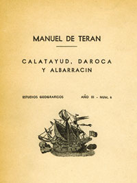 Separata del art�culo de Manuel de Ter�n sobre �Calatayud, Daroca y Albarrac�n�, Estudios Geogr�ficos, a�o III, n�m. 6, Madrid, 1942