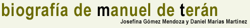 Biograf&iacute;a de Manuel de Ter&aacute;n, Josefina G&oacute;mez Mendoza y Daniel Mar&iacute;as Mart&iacute;nez